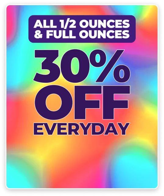 30% Off to All Half & Full Ounces of Cannabis Everyday